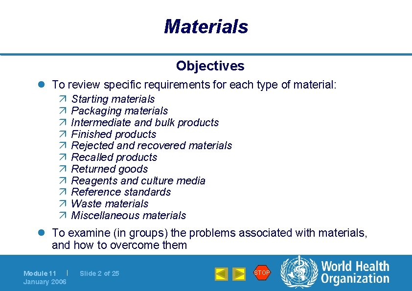 Materials Objectives l To review specific requirements for each type of material: ä Starting