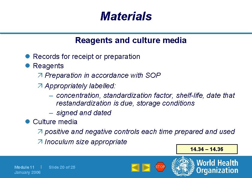 Materials Reagents and culture media l Records for receipt or preparation l Reagents ä