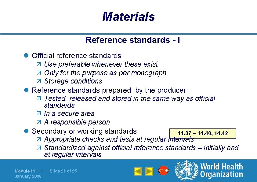 Materials Reference standards - I l Official reference standards ä Use preferable whenever these