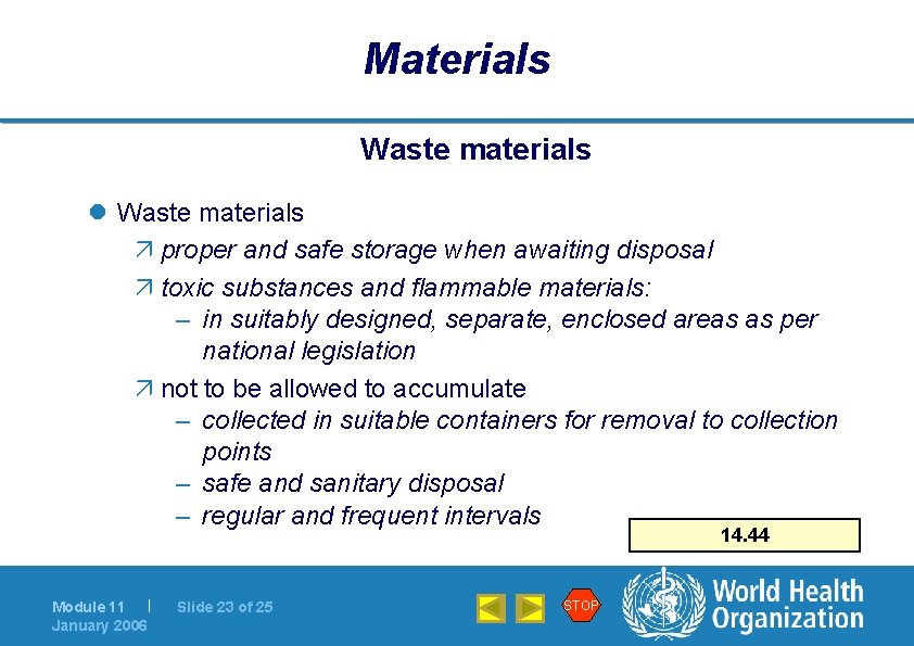 Materials Waste materials l Waste materials ä proper and safe storage when awaiting disposal Materials Waste materials l Waste materials ä proper and safe storage when awaiting disposal