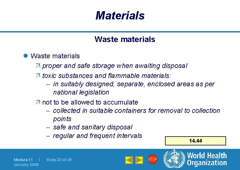 Materials Waste materials l Waste materials ä proper and safe storage when awaiting disposal