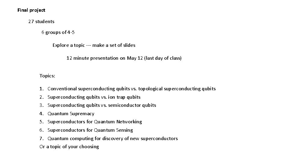 Final project 27 students 6 groups of 4 -5 Explore a topic --- make