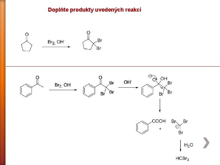 Doplňte produkty uvedených reakcí 
