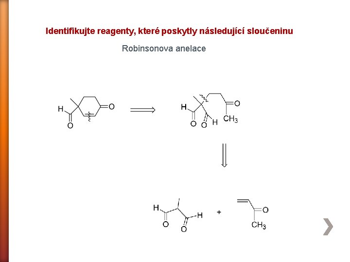 Identifikujte reagenty, které poskytly následující sloučeninu Robinsonova anelace 