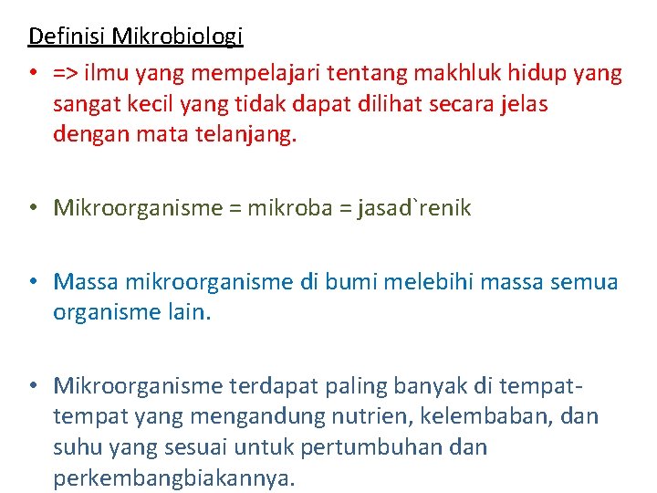 Definisi Mikrobiologi • => ilmu yang mempelajari tentang makhluk hidup yang sangat kecil yang
