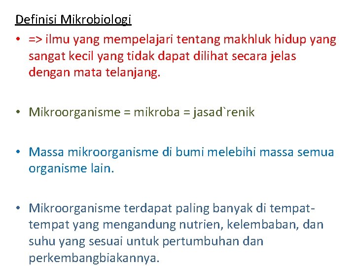 Definisi Mikrobiologi • => ilmu yang mempelajari tentang makhluk hidup yang sangat kecil yang Definisi Mikrobiologi • => ilmu yang mempelajari tentang makhluk hidup yang sangat kecil yang
