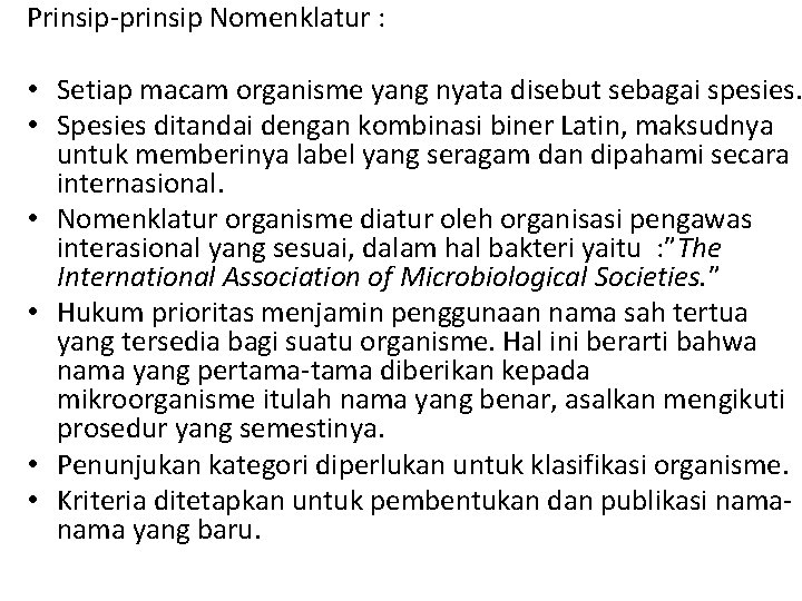 Prinsip-prinsip Nomenklatur : • Setiap macam organisme yang nyata disebut sebagai spesies. • Spesies