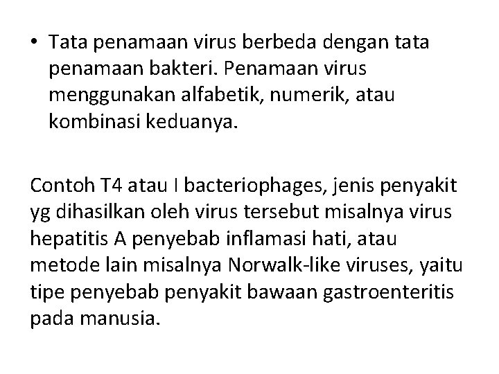  • Tata penamaan virus berbeda dengan tata penamaan bakteri. Penamaan virus menggunakan alfabetik,
