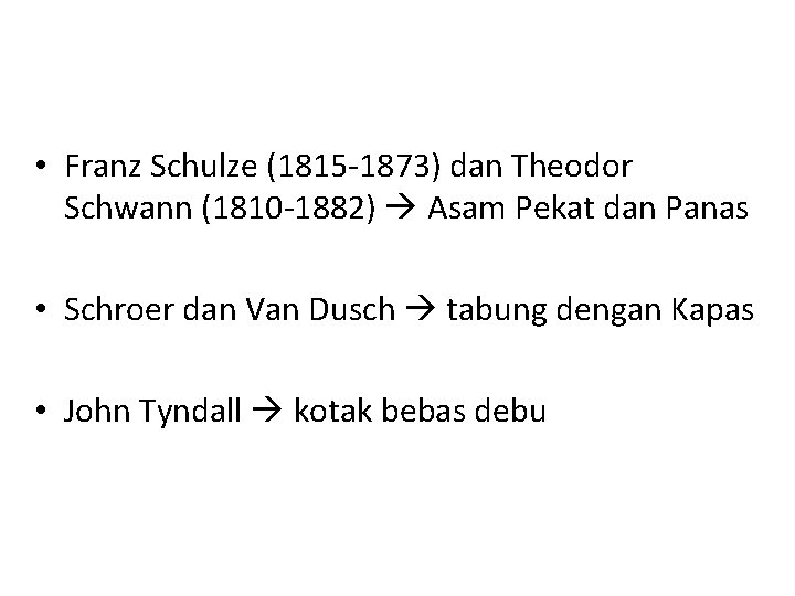  • Franz Schulze (1815 -1873) dan Theodor Schwann (1810 -1882) Asam Pekat dan