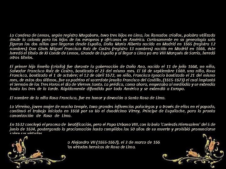 La Condesa de Lemos, según registra Mugaburu, tuvo tres hijos en Lima, los llamados