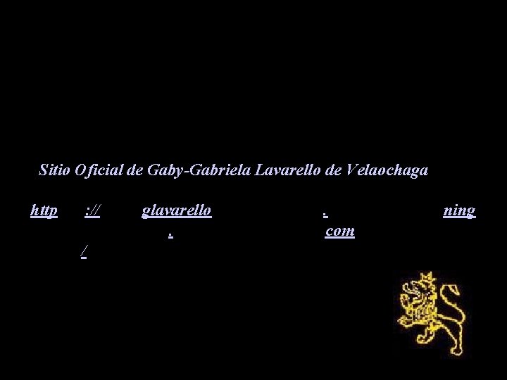 Sitio Oficial de Gaby-Gabriela Lavarello de Velaochaga http: //http: //glavarello. ningh ttp: //glavarello. ning.