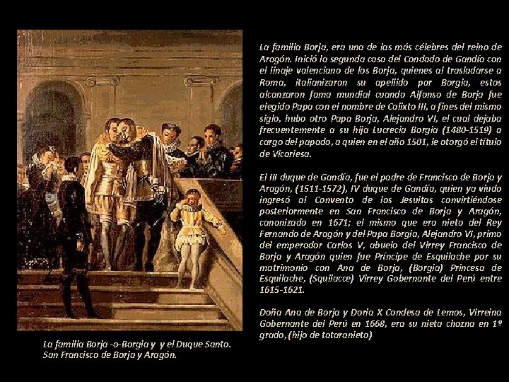 La familia Borja, era una de las más célebres del reino de Aragón. Inició