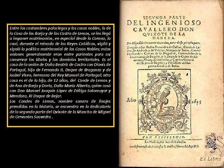 Entre las costumbres palaciegas y las casas nobles, la de la Casa de los