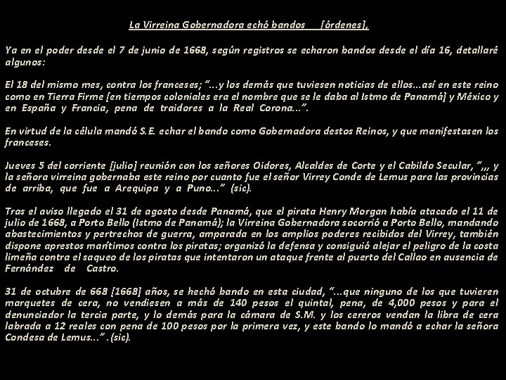 La Virreina Gobernadora echó bandos [órdenes], Ya en el poder desde el 7 de