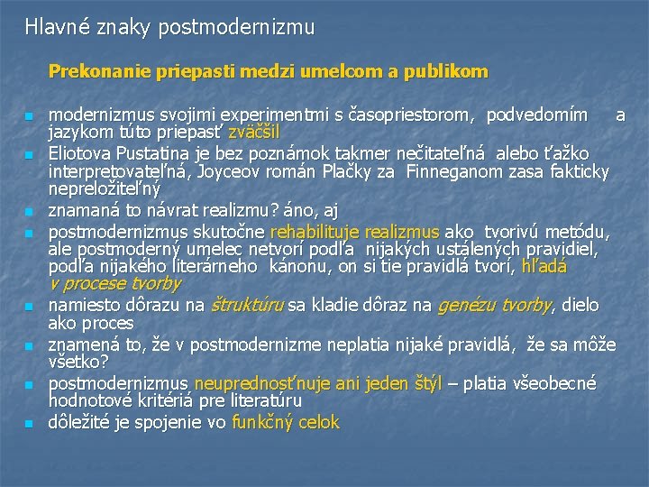 Hlavné znaky postmodernizmu Prekonanie priepasti medzi umelcom a publikom n n modernizmus svojimi experimentmi