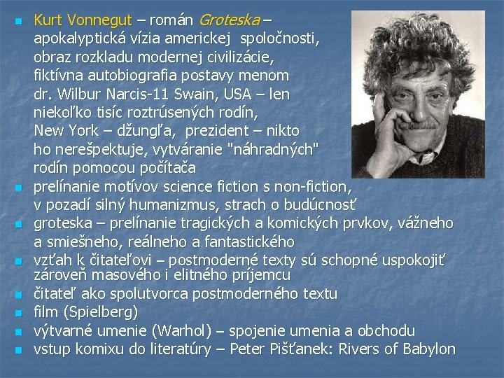 n n n n Kurt Vonnegut – román Groteska – apokalyptická vízia americkej spoločnosti,