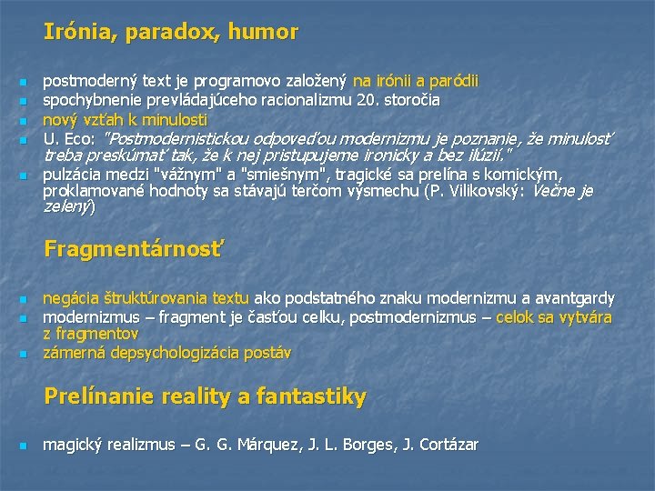 Irónia, paradox, humor n n n postmoderný text je programovo založený na irónii a