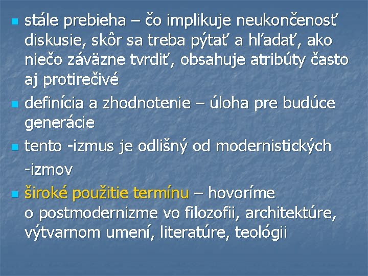 n n stále prebieha – čo implikuje neukončenosť diskusie, skôr sa treba pýtať a