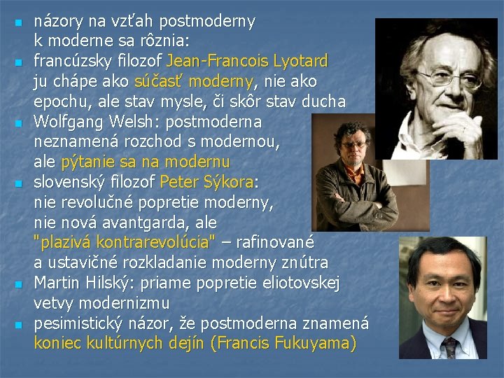 n n n názory na vzťah postmoderny k moderne sa rôznia: francúzsky filozof Jean-Francois