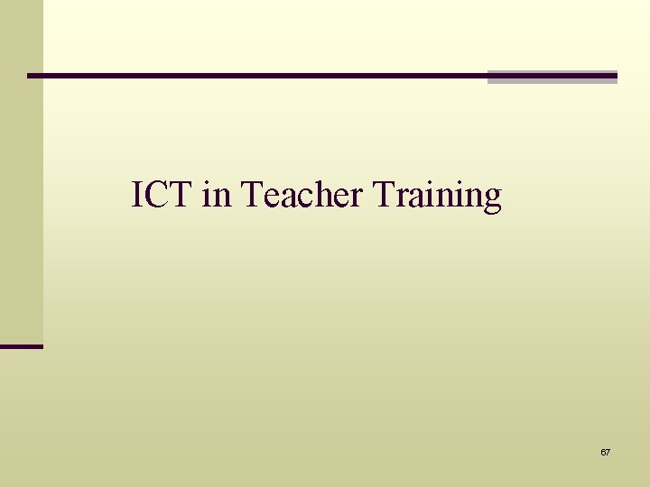 ICT in Teacher Training 67 