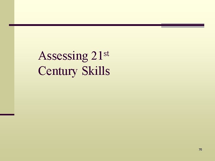 st 21 Assessing Century Skills 75 