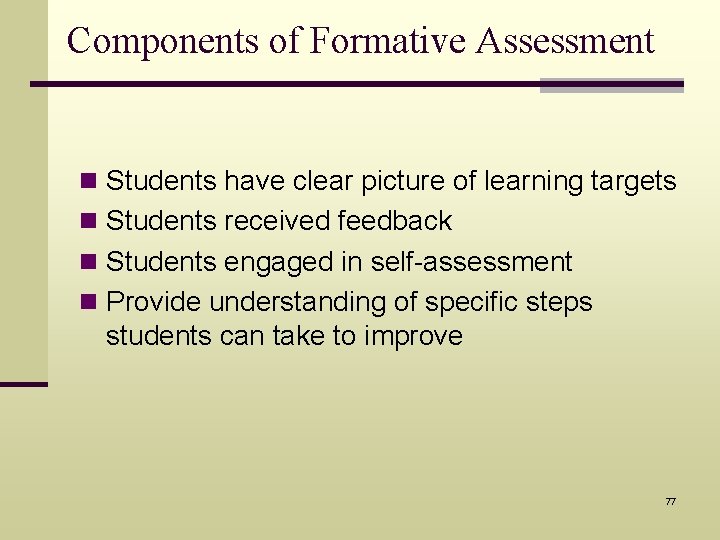 Components of Formative Assessment n Students have clear picture of learning targets n Students