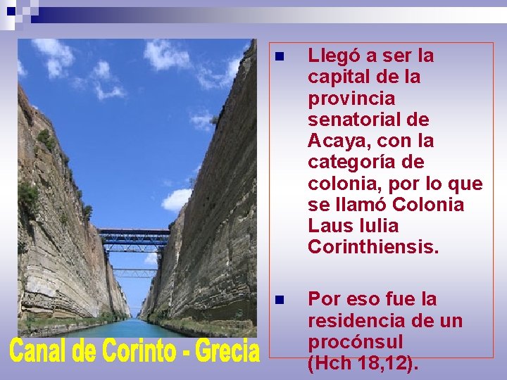 n Llegó a ser la capital de la provincia senatorial de Acaya, con la