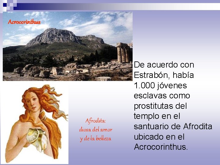 Acrocorinthus Afrodita: diosa del amor y de la belleza De acuerdo con Estrabón, había