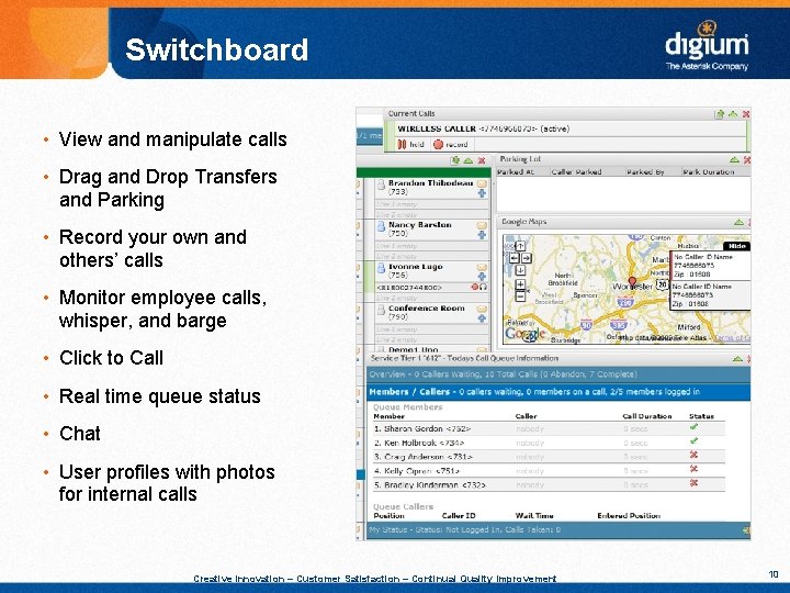 Switchboard • View and manipulate calls • Drag and Drop Transfers and Parking •