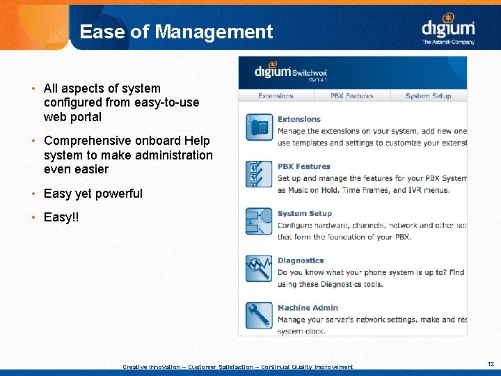 Ease of Management • All aspects of system configured from easy-to-use web portal •