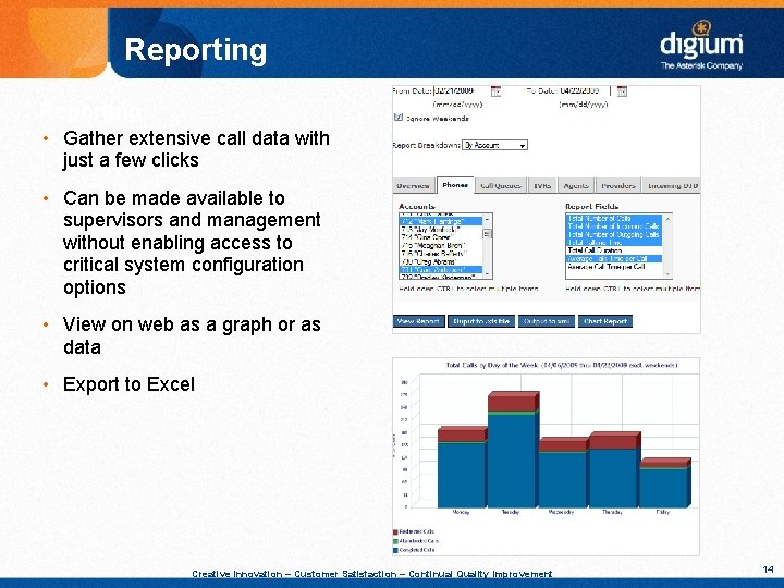 Reporting • Gather extensive call data with just a few clicks • Can be