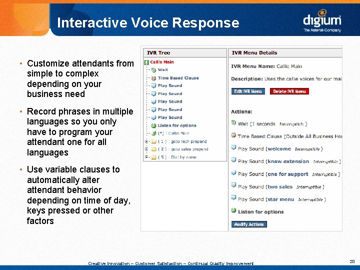 Interactive Voice Response • Customize attendants from simple to complex depending on your business