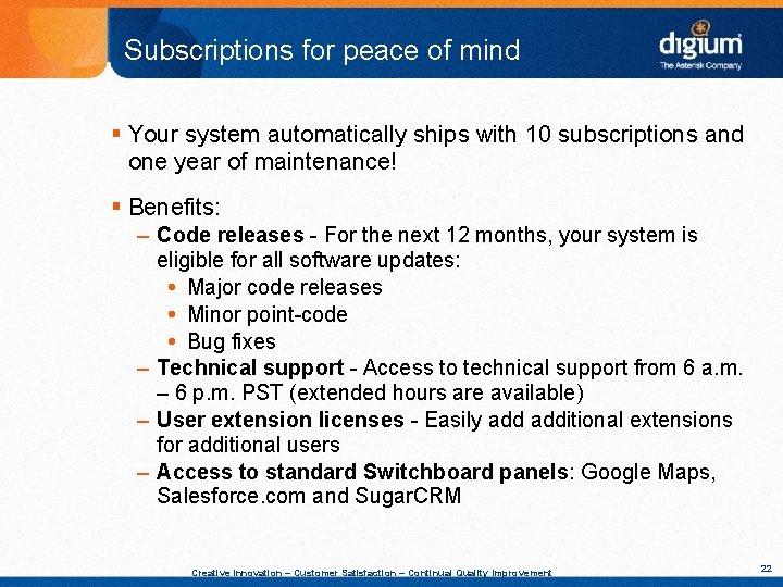 Subscriptions for peace of mind § Your system automatically ships with 10 subscriptions and