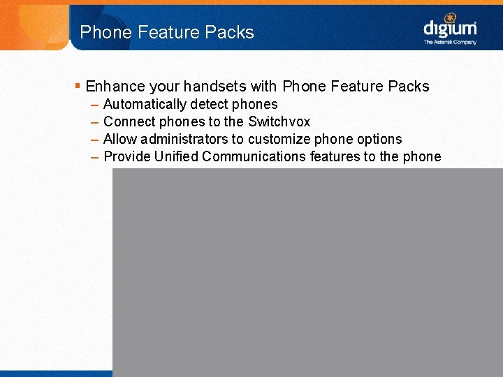 Phone Feature Packs § Enhance your handsets with Phone Feature Packs – – Automatically
