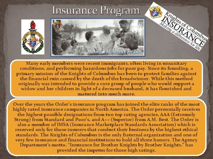 Insurance Program Many early members were recent immigrants, often living in unsanitary conditions, and