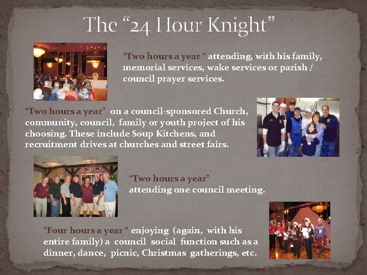 The “ 24 Hour Knight” “Two hours a year “ attending, with his family,