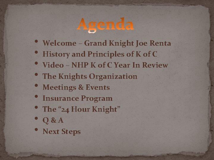  • Welcome – Grand Knight Joe Renta • History and Principles of K
