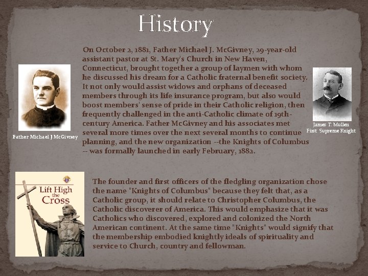 History On October 2, 1881, Father Michael J. Mc. Givney, 29 -year-old assistant pastor