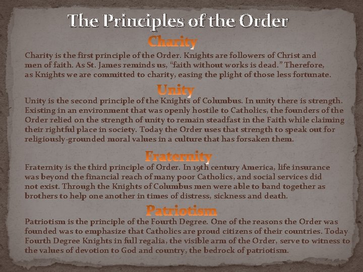 The Principles of the Order Charity is the first principle of the Order. Knights
