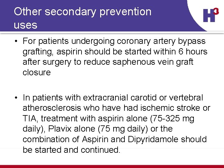 Other secondary prevention uses • For patients undergoing coronary artery bypass grafting, aspirin should