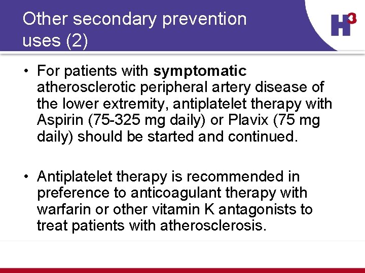 Other secondary prevention uses (2) • For patients with symptomatic atherosclerotic peripheral artery disease