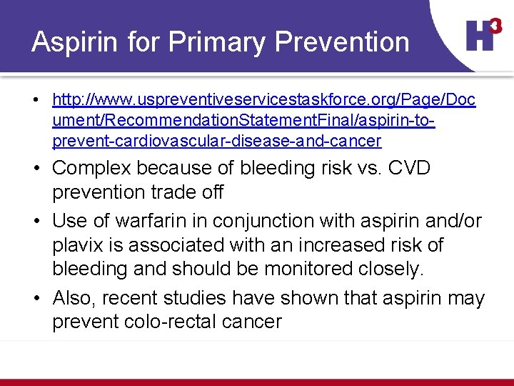 Aspirin for Primary Prevention • http: //www. uspreventiveservicestaskforce. org/Page/Doc ument/Recommendation. Statement. Final/aspirin-toprevent-cardiovascular-disease-and-cancer • Complex