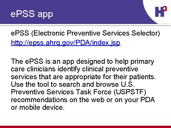 e. PSS app e. PSS (Electronic Preventive Services Selector) http: //epss. ahrq. gov/PDA/index. jsp