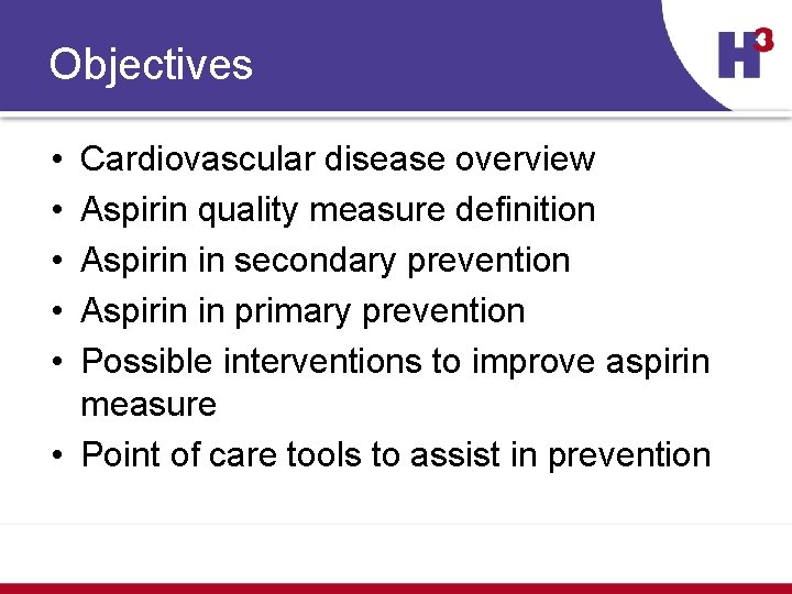 Objectives • • • Cardiovascular disease overview Aspirin quality measure definition Aspirin in secondary