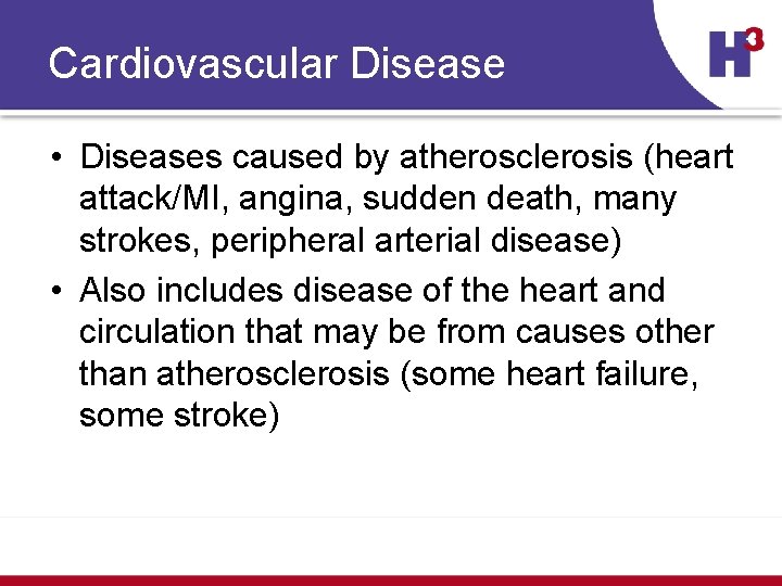 Cardiovascular Disease • Diseases caused by atherosclerosis (heart attack/MI, angina, sudden death, many strokes,