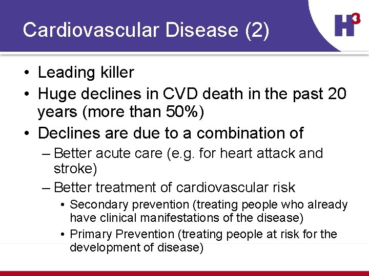 Cardiovascular Disease (2) • Leading killer • Huge declines in CVD death in the
