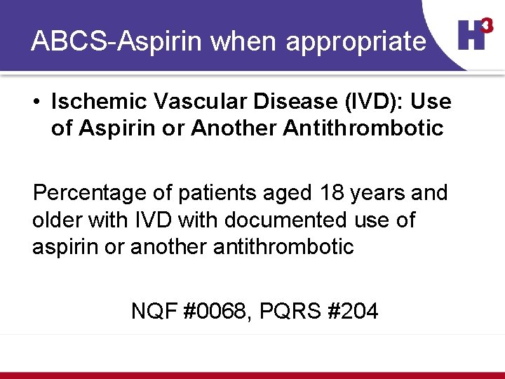 ABCS-Aspirin when appropriate • Ischemic Vascular Disease (IVD): Use of Aspirin or Another Antithrombotic