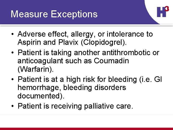 Measure Exceptions • Adverse effect, allergy, or intolerance to Aspirin and Plavix (Clopidogrel). •