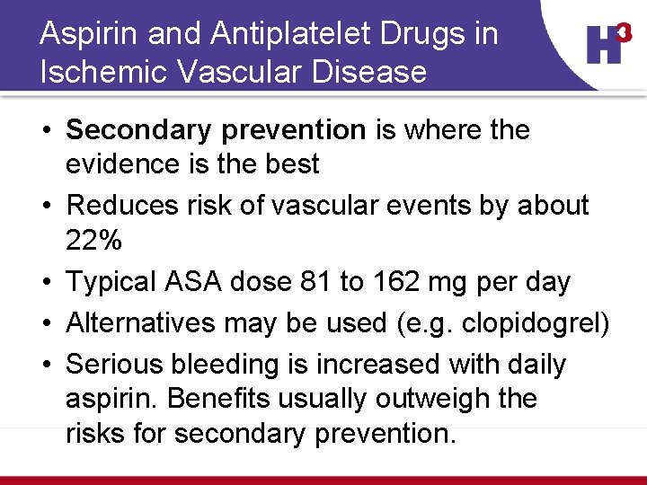 Aspirin and Antiplatelet Drugs in Ischemic Vascular Disease • Secondary prevention is where the