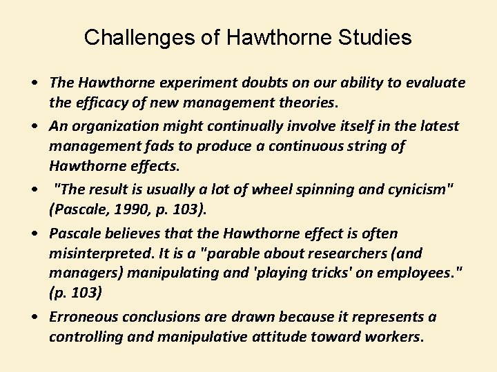 Challenges of Hawthorne Studies • The Hawthorne experiment doubts on our ability to evaluate